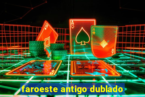 faroeste antigo dublado